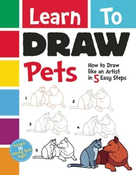 Paperback Learn to Draw Pets: How to Draw Like an Artist in 5 Easy Steps Book