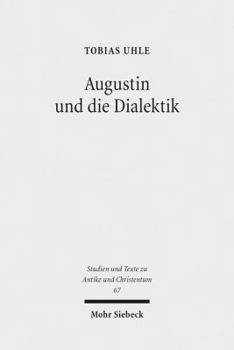 Paperback Augustin Und Die Dialektik: Eine Untersuchung Der Argumentationsstruktur in Den Cassiciacum-Dialogen [German] Book