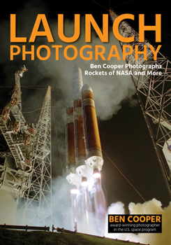 Paperback Launch Photography: Ben Cooper Photographs Rockets of NASA and More Book