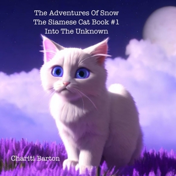 Paperback The Adventures Of Snow The Siamese Cat Book #1: Into The Unknown Book