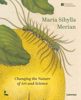 Hardcover Maria Sibylla Merian: Changing the Nature of Art and Science Book