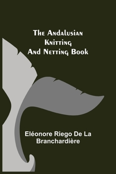 Paperback The Andalusian Knitting and Netting Book