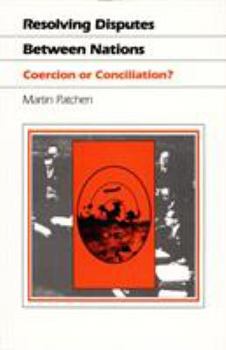 Paperback Resolving Disputes Between Nations: Coercion or Conciliation? Book