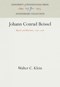 Johann Conrad Beissel: Mystic and Martinet, 1690-1768