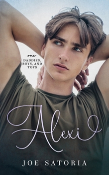 Alexi: An MM Age Play Romance (Daddies, Boys, and Toys)
