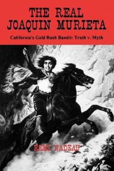 Paperback The Real Joaquin Murieta: California's Gold Rush Bandit; Truth-Myth Book