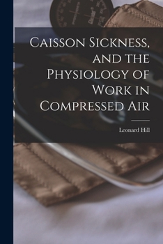 Paperback Caisson Sickness, and the Physiology of Work in Compressed Air Book
