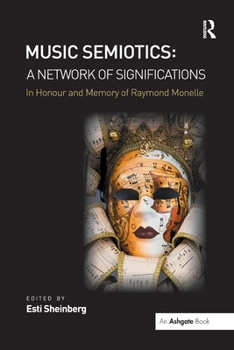 Paperback Music Semiotics: A Network of Significations: In Honour and Memory of Raymond Monelle Book