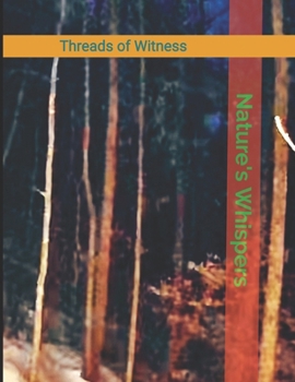 Nature's Whispers: Threads of Witness