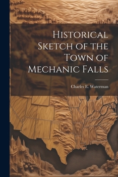 Paperback Historical Sketch of the Town of Mechanic Falls Book