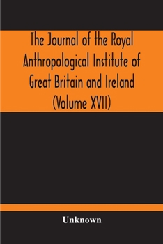 Paperback The Journal Of The Royal Anthropological Institute Of Great Britain And Ireland (Volume XVII) Book