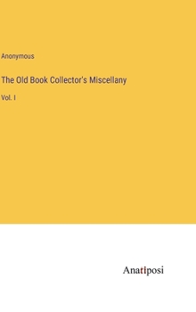 Hardcover The Old Book Collector's Miscellany: Vol. I Book