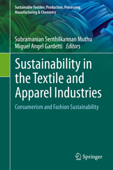 Hardcover Sustainability in the Textile and Apparel Industries: Consumerism and Fashion Sustainability Book