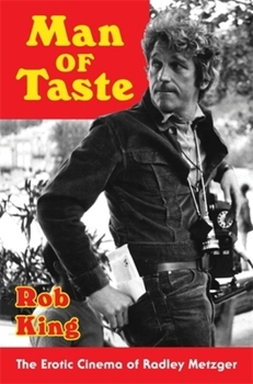 Hardcover Man of Taste: The Erotic Cinema of Radley Metzger Book