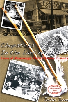 Paperback Chopsticks in The Land of Cotton: Lives of Mississippi Delta Chinese Grocers Book