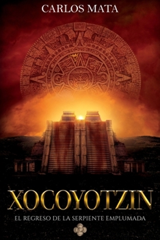 Paperback Xocoyotzin. El Regreso de la Serpiente Emplumada [Spanish] Book
