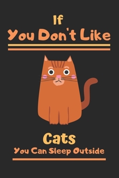 If You Don't Like Cats You Can Sleep Outside: black cat journal, cat journal to write in-120 pages(6"x9") Matte Cover Finish