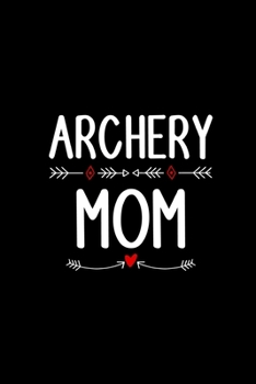 Paperback Archery Mom: Track and evaluate your hunting seasons For Species: Deer Turkeys Elk Rabbits Duck Fox And More Gifts. 110 Story Paper Book