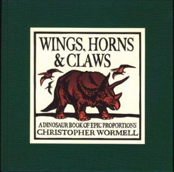 Hardcover Wings, Horns, & Claws: A Dinosaur Book of Epic Proportions Book