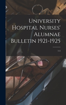Hardcover University Hospital Nurses' Alumnae Bulletin 1921-1925; 1-5 Book