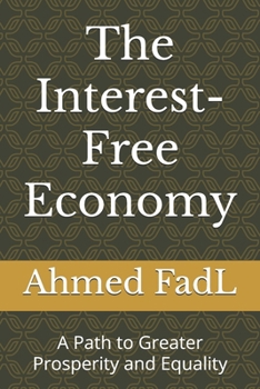 Paperback The Interest-Free Economy: A Path to Greater Prosperity and Equality Book