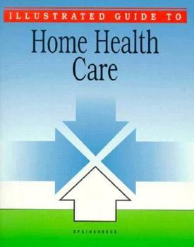 Paperback Illustrated Guide to Home Health Care Book