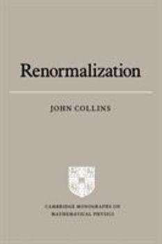 Renormalization: An Introduction to Renormalization, the Renormalization Group and the Operator-Product Expansion (Cambridge Monographs on Mathematical Physics) - Book  of the Cambridge Monographs on Mathematical Physics