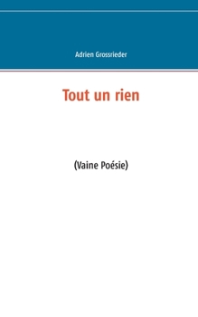 Paperback Tout un rien: (Vaine Poésie) [French] Book