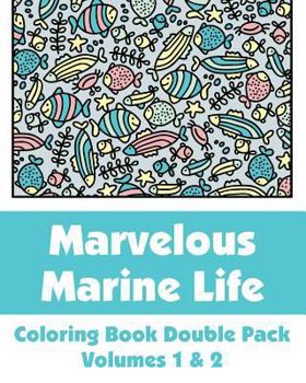 Paperback Marvelous Marine Life Coloring Book Double Pack (Volumes 1 & 2) Book