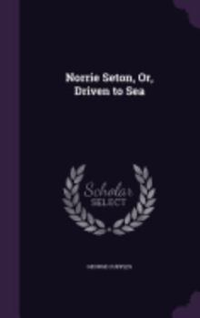 Hardcover Norrie Seton, Or, Driven to Sea Book