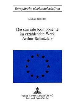 Paperback Die Surreale Komponente Im Erzaehlenden Werk Arthur Schnitzlers [German] Book