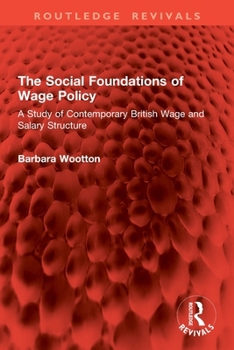 The Social Foundations of Wage Policy: A Study of Contemporary British Wage and Salary Structure