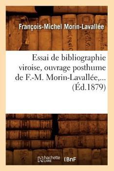 Paperback Essai de Bibliographie Viroise, Ouvrage Posthume de F.-M. Morin-Lavallée (Éd.1879) [French] Book