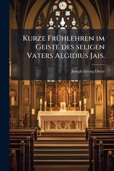 Paperback Kurze Frühlehren im Geiste des seligen Vaters Aegidius Jais. [German] Book