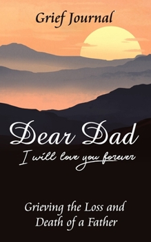 Dear Dad Grief Journal: Grieving the Loss and Death of a Father | Mountains at Sunset