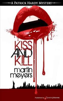Kiss And Kill: A Patrick Hardy Mystery (Patrick Hardy Mysteries) - Book #1 of the Patrick Hardy