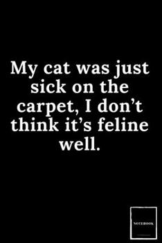 Lined Blank Notebook Drawing Pad: Unlined Ruled Pages Book (6 x 9 inches) - 100 Pages Journal II Planning, Drawing, Sketching, Writing,: My cat was ... think it’s feline well. (Best Dad Jokes)