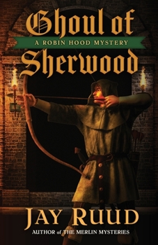 Ghoul of Sherwood - Book #2 of the Robin Hood Mysteries