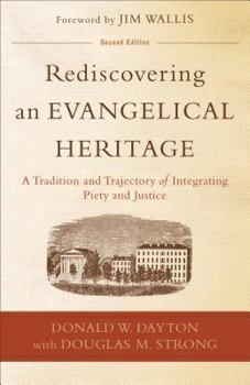 Paperback Rediscovering an Evangelical Heritage: A Tradition and Trajectory of Integrating Piety and Justice Book