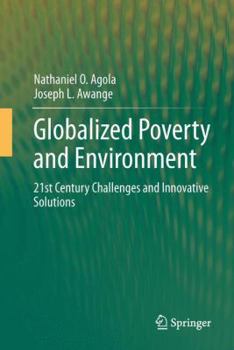 Hardcover Globalized Poverty and Environment: 21st Century Challenges and Innovative Solutions Book