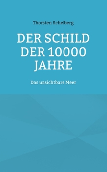 Paperback Der Schild der 10000 Jahre: Das unsichtbare Meer [German] Book