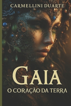 Gaia O Coração da Terra (Mitologias do Mundo: As Histórias que Moldaram a Humanidade) (Portuguese Edition)