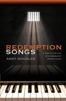 Paperback Redemption Songs: A Year in the Life of a Community Prison Choir Book