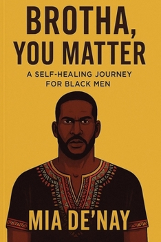 Paperback Brotha, You Matter: A Self-Healing Journey for Black Men Book