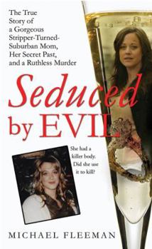 Mass Market Paperback Seduced by Evil: The True Story of a Gorgeous Stripper-Turned-Suburban-Mom, Her Secret Past, and a Ruthless Murder Book
