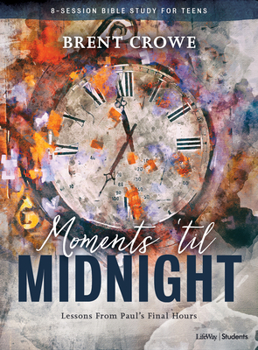 Paperback Moments 'Til Midnight Teen Bible Study Book: Lessons from Paul's Final Hours Book