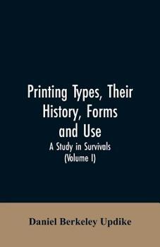 Paperback Printing types, their history, forms, and use; a study in survivals (Volume I) Book