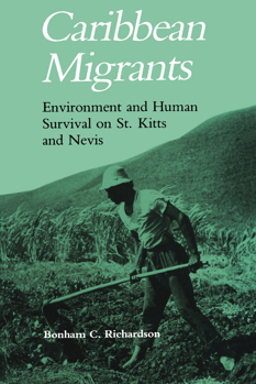 Hardcover Caribbean Migrants: Environment Human Survival St. Kitts Nevis Book