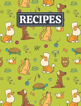 Paperback Recipes: Blank Journal Cookbook Notebook to Write In Your Personalized Favorite Recipes with Cute Animal Pets Themed Cover Desi Book