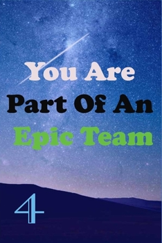 Paperback You Are Part Of An Epic Team 4: Coworkers Gifts, Coworker Gag Book, Member, Teammate, Director, Boss, Manager, Leader, Strategic Planning, Employee, C Book